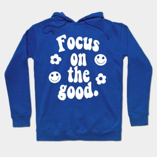 Focus on the Good 1 Hoodie